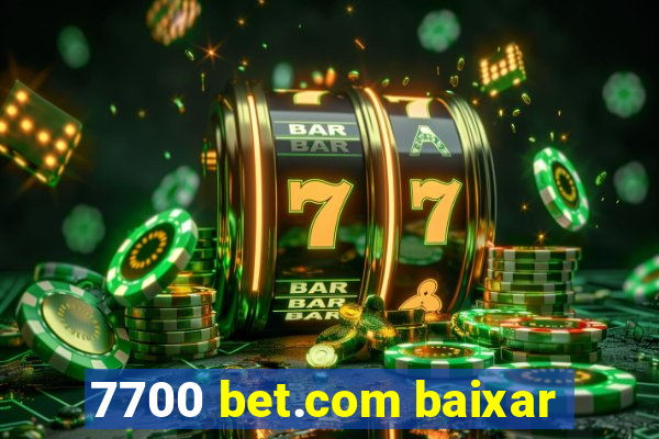 7700 bet.com baixar